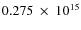 $ 0.275~\times~10^{15} $