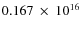 $ 0.167~\times~10^{16} $