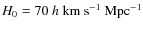 $H_0=70~h~{\rm km~s^{-1}~Mpc^{-1}}$