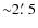 ${\sim}2\hbox{$.\mkern-4mu^\prime$ }5$