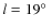 $l = 19\hbox{$^\circ$ }$