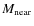 $M_{\rm near}$