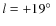 $l = +19\hbox{$^\circ$ }$