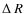 $\Delta~R$