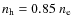 $n_{{\rm h}} = 0.85~n_{{\rm e}}$