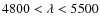$4800<\lambda<5500$