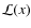 $\mathcal{L}(x)$