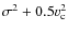 $\sigma^2 + 0.5 v_{\rm c}^2$