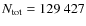 $N_{\rm tot} = 129~427$