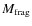 $M_{\rm frag}$