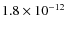 $1.8\times 10^{-12}$