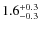 $1.6^{\rm +0.3}_{-0.3}$