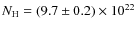 $N_{\rm H} = (9.7\pm 0.2)\times10^{22}$