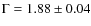 $\Gamma = 1.88\pm 0.04$
