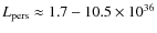 $L_{\rm pers} \approx1.7-10.5\times10^{36}$