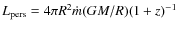 $L_{\rm pers}=4\pi R^2 \dot m (GM/R)(1+z)^{-1}$
