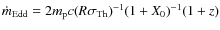 $\dot m_{\rm Edd}=2m_{\rm p}c(R\sigma_{\rm Th})^{-1}(1+X_0)^{-1}(1+z)$