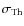 $\sigma_{\rm Th}$