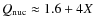 $Q_{\rm nuc}\approx 1.6+4X$
