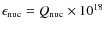 $\epsilon_{\rm nuc}=Q_{\rm nuc}\times10^{18}$
