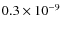 $0.3\times10^{-9}$