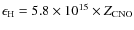 $\epsilon_{\rm H}=5.8\times 10^{15}\times Z_{\rm CNO}$