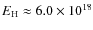 $E_{\rm H}\approx 6.0\times10^{18}$
