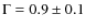 $\Gamma = 0.9 \pm 0.1$