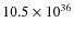 $10.5\times10^{36}$