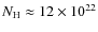 $N_{\rm H}\approx 12\times10^{22}$