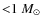 ${<}1~M_\odot$