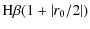 $\displaystyle {\rm H}\beta(1+\left\vert r_{0}/2\right\vert)$