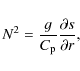 \begin{displaymath}N^2 = \frac{g}{C_{\rm p}}\frac{\partial s}{\partial r} ,
\end{displaymath}