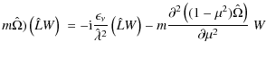 $\displaystyle m \hat{\Omega} ) \left(\hat{L}W\right)\ =
-{\rm i}\frac{\epsilon_...
...ight) -
m \frac{\partial^2\left((1-\mu^2)\hat{\Omega}\right)}{\partial\mu^2}\ W$