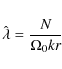 \begin{displaymath}\hat{\lambda} = \frac{N}{\Omega_0 kr}\ \
\end{displaymath}