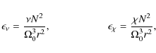 \begin{displaymath}\epsilon_\nu = \frac{\nu N^2}{\Omega_0^3 r^2},\ \ \ \ \ \ \ \...
...\ \ \ \ \ \
\epsilon_\chi = \frac{\chi N^2}{\Omega_0^3 r^2},
\end{displaymath}