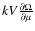 $k
V\frac{\partial\Omega}{\partial\mu}$