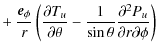 $\displaystyle +\ \frac{\vec{e}_\phi}{r}\left(\frac{\partial T_u}{\partial\theta}
- \frac{1}{\sin\theta}\frac{\partial^2 P_u}{\partial
r\partial\phi}\right)$