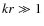 $kr \gg 1$