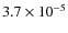 $3.7 \times 10^{-5}$