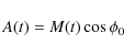 \begin{displaymath}A(t) = M(t) \cos \phi_0
\end{displaymath}