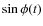 $\sin\phi (t)$