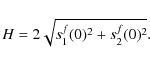 \begin{displaymath}H = 2 \sqrt{s_1^f(0)^2 + s_2^f(0)^2} .
\end{displaymath}