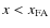 $x <
x_{\rm FA}$
