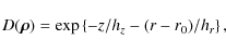\begin{displaymath}D(\vec{\rho}) = \exp\left\{-z/h_z -(r-r_0)/h_r\right\},
\end{displaymath}