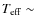 $T_{\rm eff} \sim$