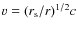 $v=(r_{\rm s}/r)^{1/2}c$