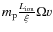$m_{\rm p} {L_{\rm ion}\over{\xi}} \Omega v$