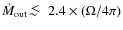 $\dot M_{\rm out} ~\hbox{\raise0.5ex\hbox{$<\lower1.06ex\hbox{$\kern-1.07em{\sim}$ }$ }}~ 2.4 \times (\Omega/4\pi)$