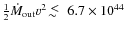 ${1\over{2}} \dot M_{\rm out} v^2~\hbox{\raise0.5ex\hbox{$<\lower1.06ex\hbox{$\kern-1.07em{\sim}$ }$ }}~ 6.7\times 10^{44}$